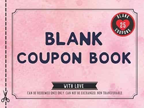 Blank Coupon Book: 25 Fillable Blank Coupons Notebook. Booklet of DIY Gift Certificate Vouchers To Fill In for All Gifting Occasions. Perfect for ... Day, Birthday, Anniversary or Christmas Blank Coupon Book: 25 Fillable Blank Coupons Notebook. Booklet of DIY Gift Certificate Vouchers To Fill In for All Gifting Occasions. Perfect for ... Day, Birthday, Anniversary or Christmas