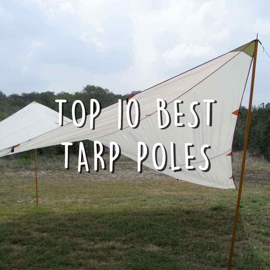 Top 10 Best Tarp Poles For Camping Shelters