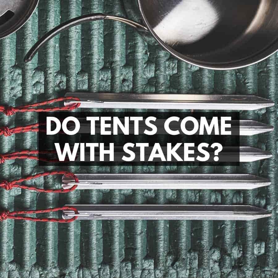 Do Tents Come With Stakes