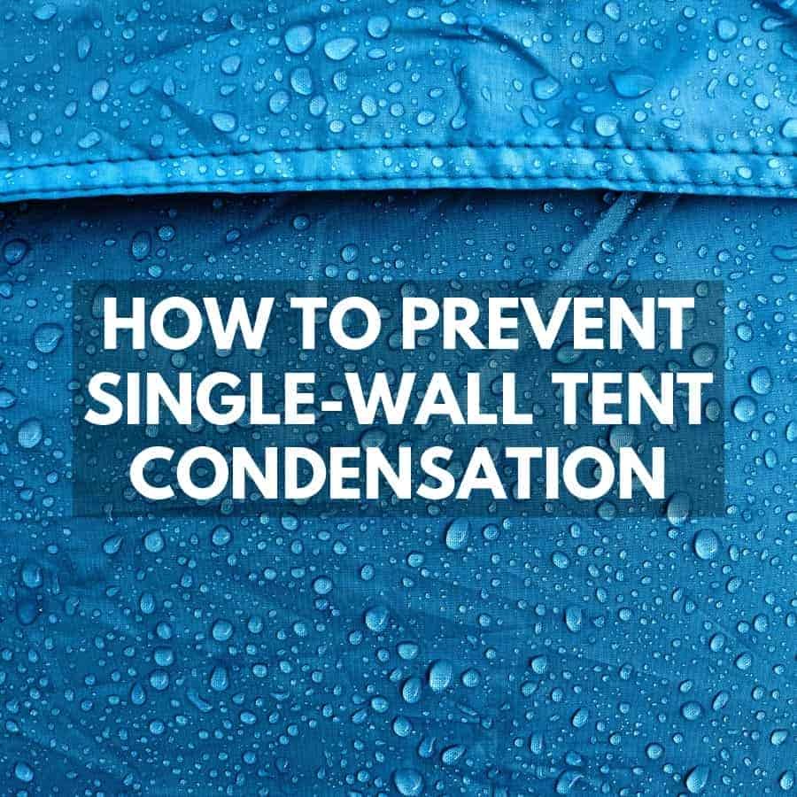 How to Prevent Single-Wall Tent Condensation