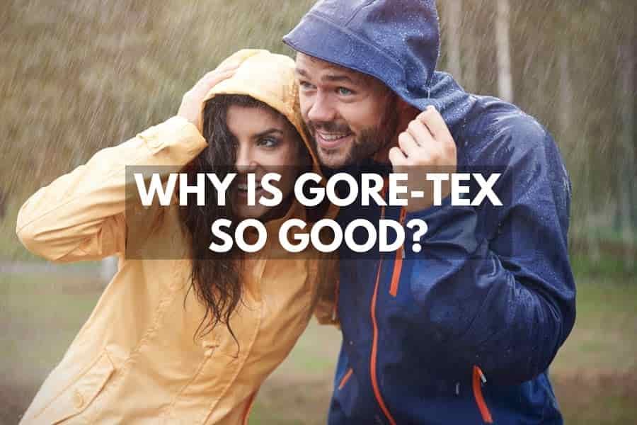 Why is gore-tex so good