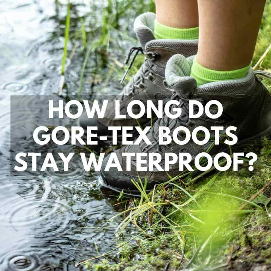 How Long Do Gore-Tex Boots Stay Waterproof
