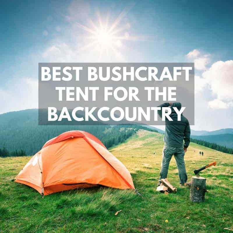 best bushcraft tent for backcountry survival