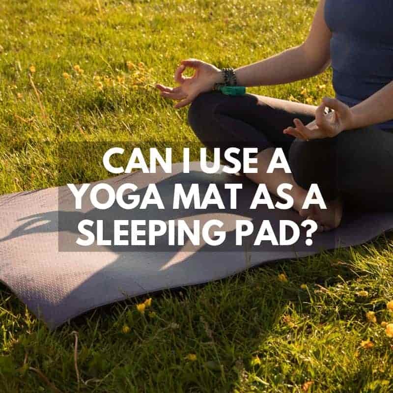 Can I Use A Yoga Mat As A Sleeping Pad For Camping