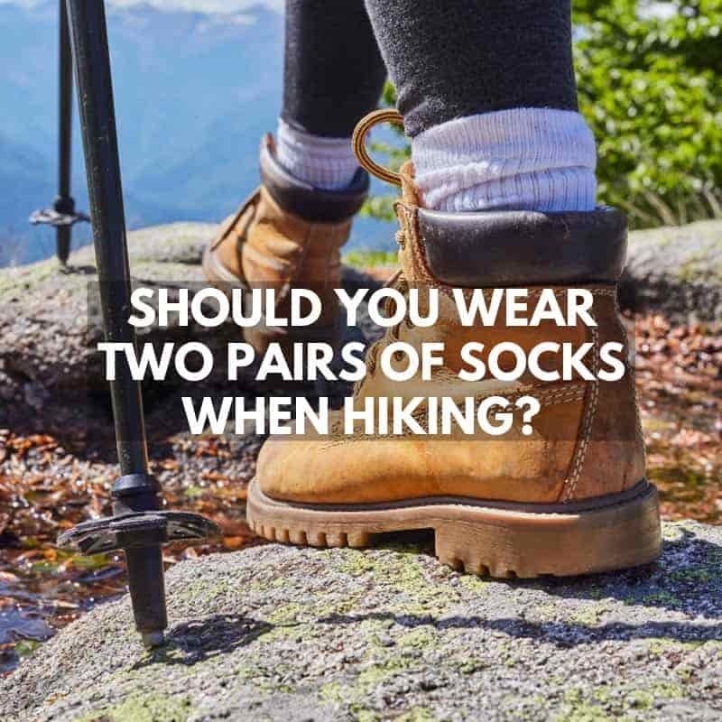 Should You Wear Two Pairs of Socks When Hiking